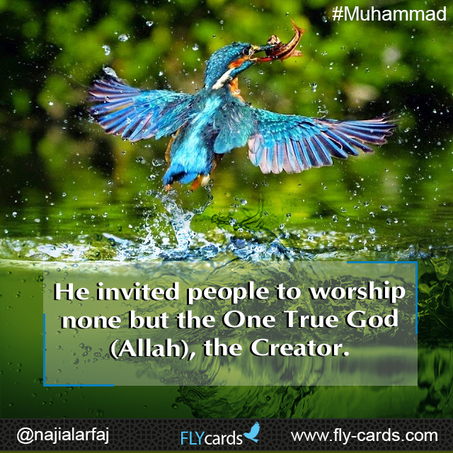 He invited people to worship none but the One True God (Allah), the Creator. #Muhammad