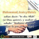 Muhammad, Jesus, and Moses used to say ‘Insha Allah’ (if God wills), and using the greeting:   ‘Asalamu Alaikum’ ( Peace be upon you)!