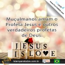 Muçulmanos amam o Profeta Jesus e outros verdadeiros profetas de Deus.