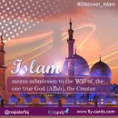 Islam means submission to the one true God (Allah), the Creator.