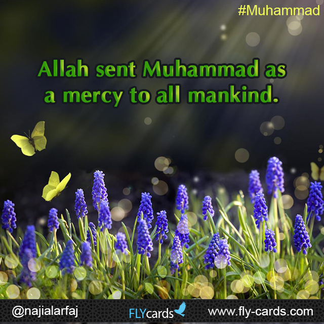 Allah sent Muhammad as a mercy to all mankind.