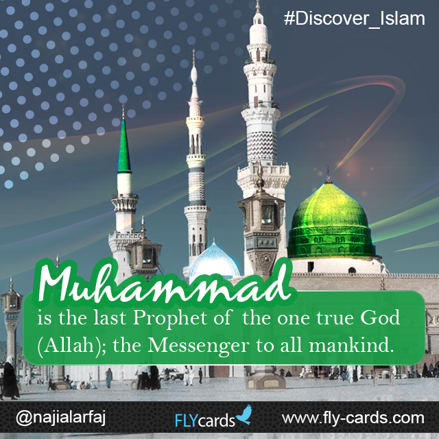 Muhammad is the last Prophet of the one true God (Allah); the Messenger toall mankind.