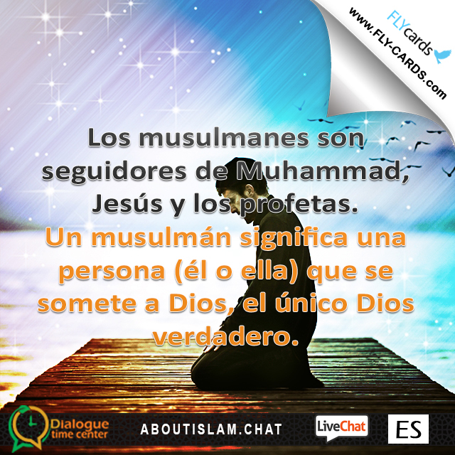 Muslims are followers of Muhammad, Jesus and the Prophets. A Muslim means a person (he or she) who submits to Allah, the one true God.