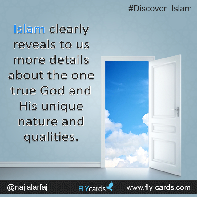 Islam clearly reveals to us more details about the one true God, Allah, & His unique and perfect qualities.
