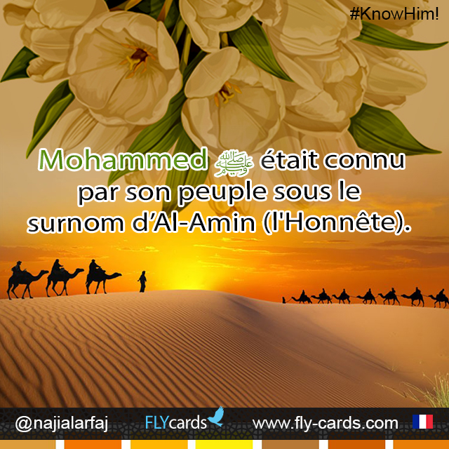 Muhammadwas known by his people as Al-Amin (the trustworthy one).