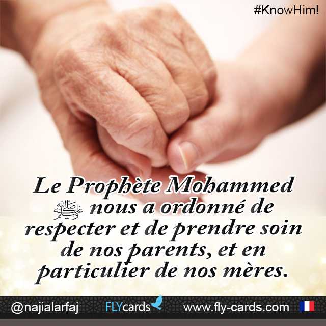 Prophet Muhammad ordered us to respect and care for our parents, especially our mothers.