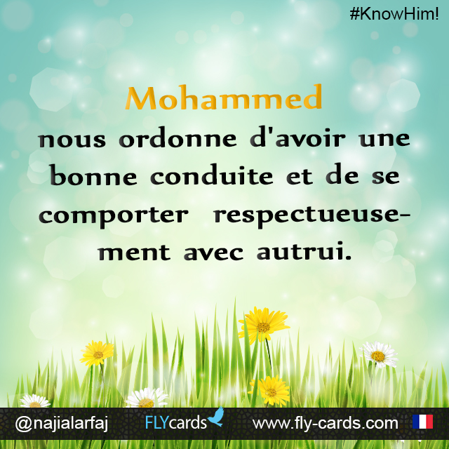 Muhammad commands us to have good conduct and behave with respect towards others.