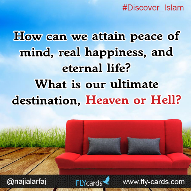 How can we attain peace of mind,real happiness, and eternal life? What is our ultimate destination, Heaven or Hell?