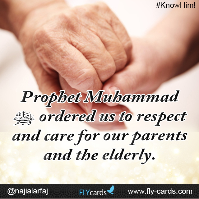 Prophet Muhammad ordered us to respect and care for our parents, especially our mothers. 