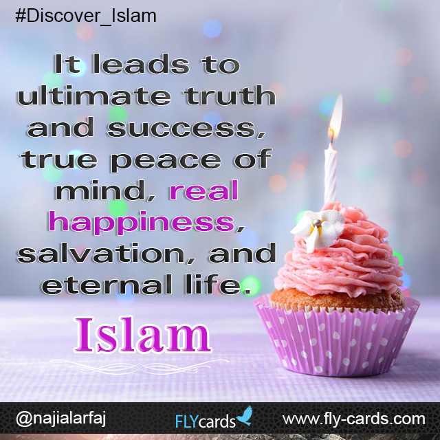 ultimate truth success , true peace of mind , real happiness , salvation and eternal life . islam