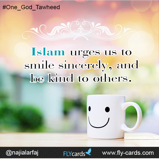 Islam urges us to smile sincerely, and be kind to others.
