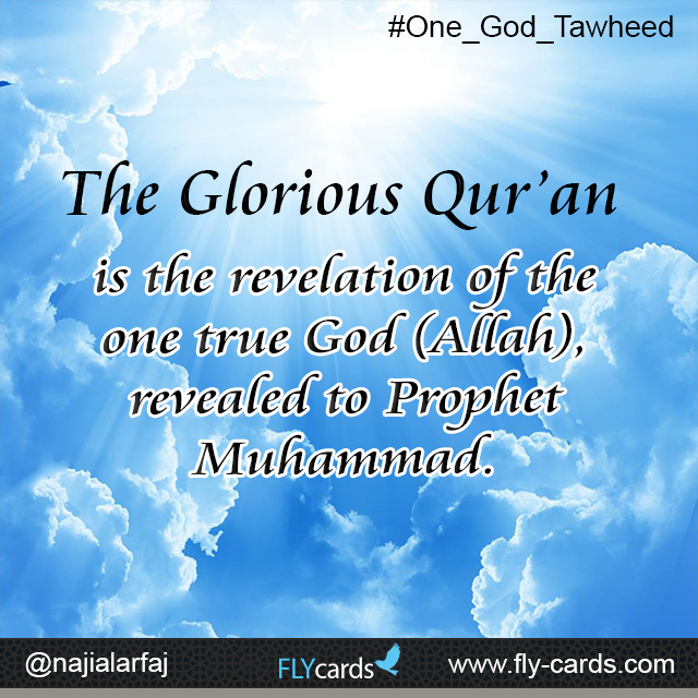 The Glorious Qur’an is the revelation of the one true God (Allah), revealed to Prophet Muhammad
